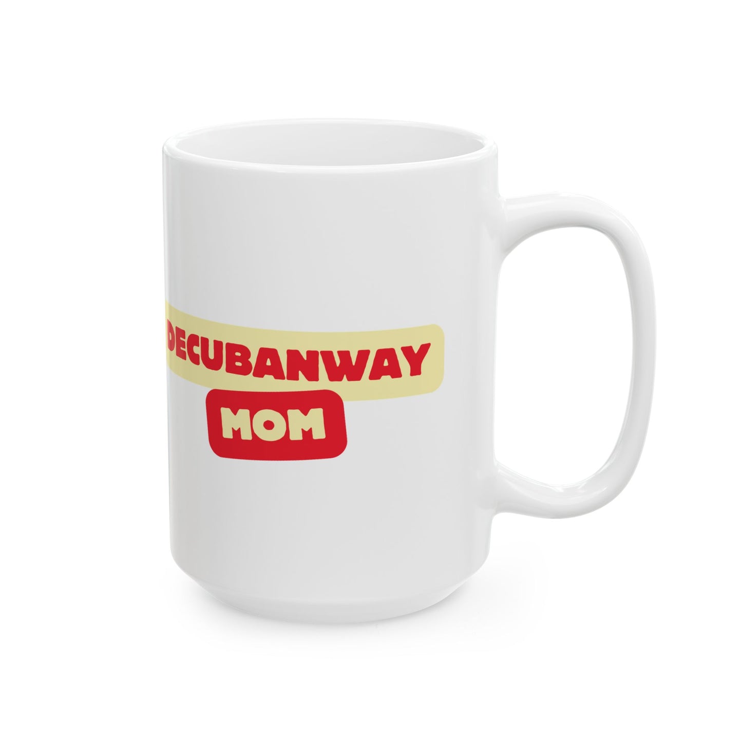 DeCubanWay Mom Mug (11oz, 15oz)